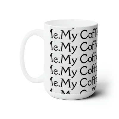 My Coffee Loves Me. Ceramic Mug 15oz - Home and Galaxy