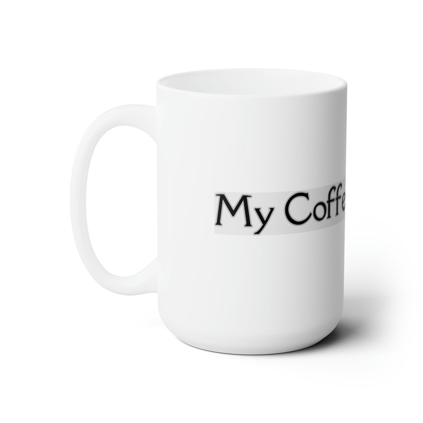 My Coffee Loves Me. Ceramic Mug 15oz - Home and Galaxy