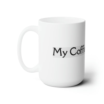 My Coffee Loves Me. Ceramic Mug 15oz - Home and Galaxy