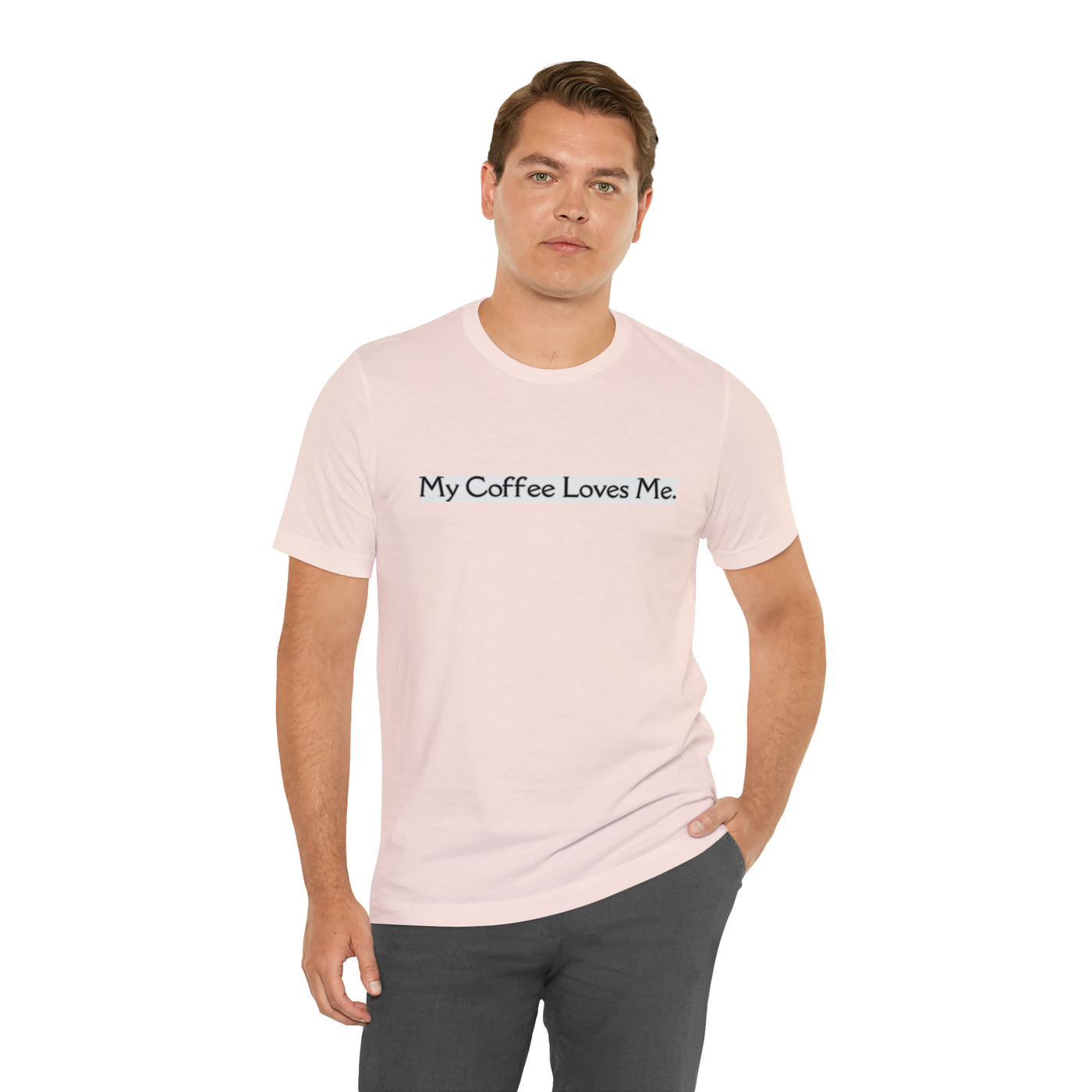 My Coffee Loves Me. Unisex Jersey Short Sleeve Tee - Home and Galaxy