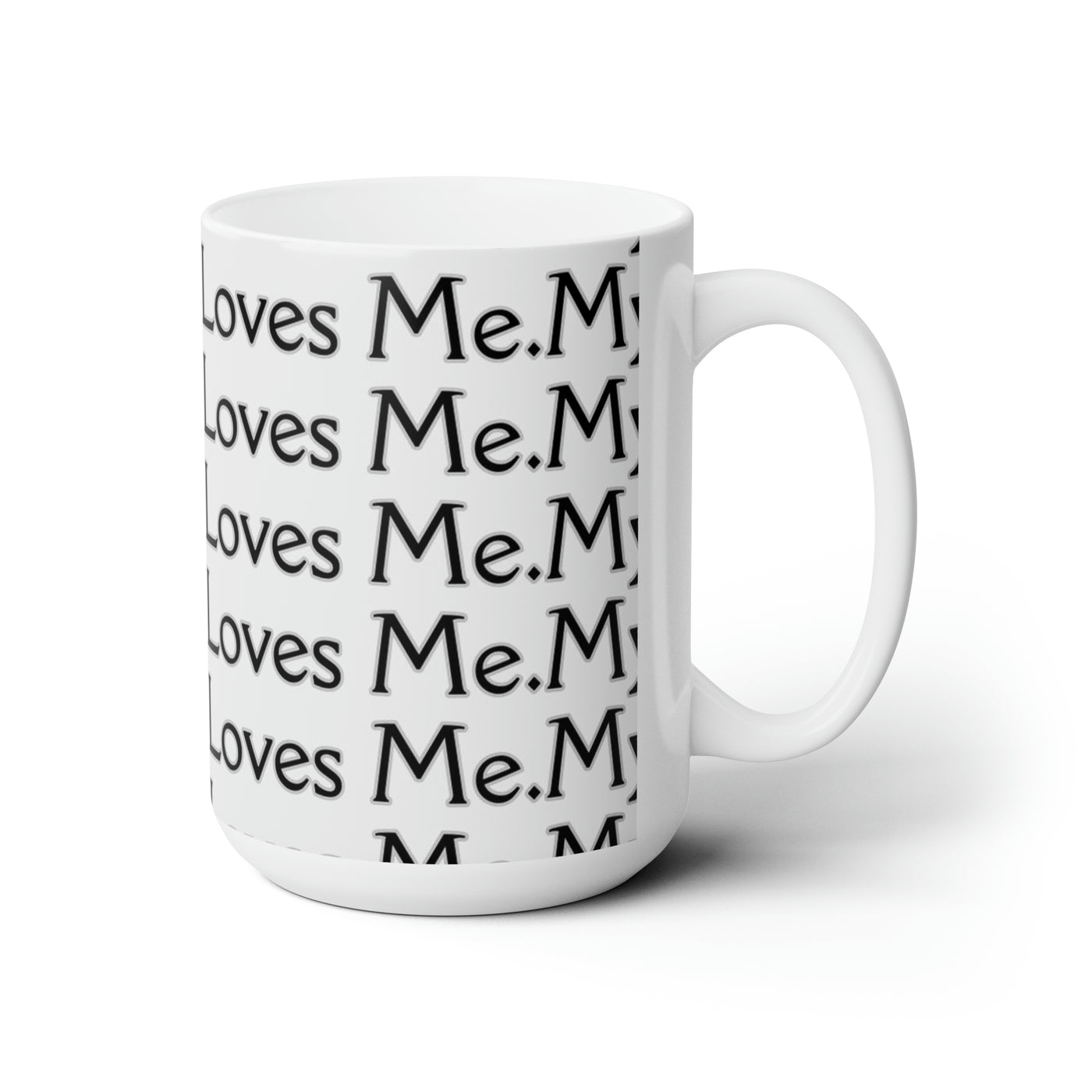 My Coffee Loves Me. Ceramic Mug 15oz - Home and Galaxy